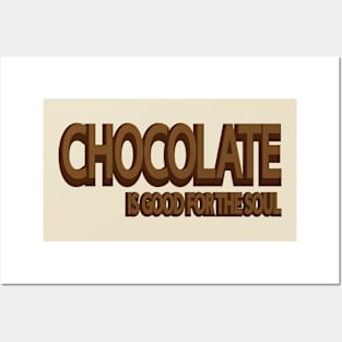 Chocolate Is Good For The Soul Posters and Art